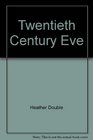 TWENTIETH CENTURY EVE