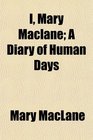 I Mary Maclane A Diary of Human Days