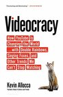 Videocracy How YouTube Is Changing the World    with Double Rainbows Singing Foxes and Other Trends We Can't Stop Watching
