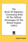 The Book Of Dignities Containing Rolls Of The Official Personages Of The British Empire