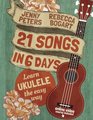 21 Songs in 6 Days Learn Ukulele the Easy Way Ukulele Songbook