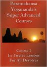 Swami Paramahansa Yogananda's Super Advanced Course (Number 1 divided In twelve lessons)