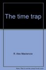 The time trap The new version of the classic book on time management