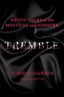 Tremble Erotic Tales of the Mystical and Sinister