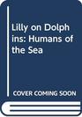 Lilly on Dolphins Humans of the Sea