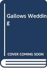 Gallows Wedding