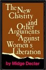 The new chastity and other arguments against Women's Liberation