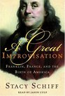 A Great Improvisation  Franklin France and the Birth of America