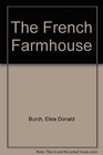 The French Farmhouse Its History Construction and Regional Styles