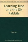 Learning Tree and the Six Rabbits