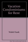 Vacation Condominiums for Rent