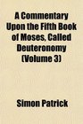 A Commentary Upon the Fifth Book of Moses Called Deuteronomy