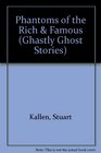 Phantoms of the Rich and Famous