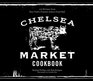 The Chelsea Market Cookbook 100 Recipes from New York's Premier Indoor Food Hall
