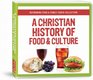 A Christian History of Food and Culture