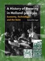A History of Brewing in Holland 9001900 Economy Technology and the State
