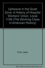 Upheaval in the Quiet Zone A History of Hospital Workers' Union Local 1199