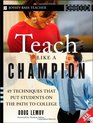 Teach Like a Champion 49 Techniques that Put Students on the Path to College