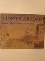 Turner abroad France Italy Germany Switzerland