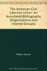 The American Civil Liberties Union An Annotated Bibliogrpahy