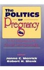 The Politics of Pregnancy Policy Dilemmas in the MaternalFetal Relationship