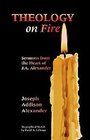 Theology on Fire By J a Alexander 2 Volume Set Paperback