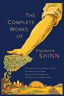 The Complete Works of Florence Scovel Shinn The Game of Life and How to Play It Your Word Is Your Wand The Secret Door to Success And the Power of the Spoken Word