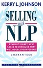 Selling with NLP Revolutionary New Techniques That Will Double Your Sales Volume Guaranteed