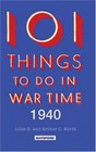 101 Things to Do in Wartime 1940 (101 Things to Do, Bk 8)