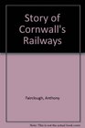STORY OF CORNWALL'S RAILWAYS