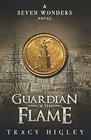 Guardian of the Flame (The Seven Wonders Novels)