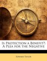 Is Protection a Benefit A Plea for the Negative