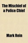 The Mischief of a Police Chief