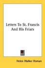 Letters To St Francis And His Friars