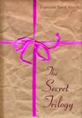 THE SECRET TRILOGY Three Novels Two Women One Epic Love Story