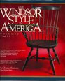 The Windsor Style in America The Definitive Pictorial Study of the History and Regional Characteristics of the Most Popular Furniture Form of Eight