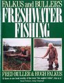 Falkus and Buller's Freshwater Fishing A Book of Tackles and Techniques with Some Notes on Various Fish Fish Recipes Fishing Safety and Sundry Other Matters