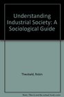 Understanding Industrial Society A Sociological Guide