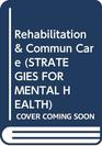Rehabilitation and Community Care