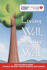 Living Well Staying Well The Ultimate Guide to Help Prevent Heart Disease and Cancer