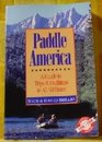 Paddle America A Guide to Trips and Outfitters in All 50 States
