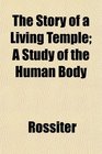 The Story of a Living Temple A Study of the Human Body