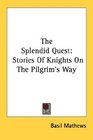 The Splendid Quest Stories Of Knights On The Pilgrim's Way