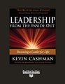 LEADERSHIP FROM THE INSIDE OUT   Becoming a Leader for Life