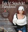 Felt It Stitch It Fabulous Creative Wearables from Flea Market Finds
