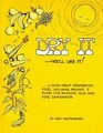 Dry it you'll Like it! A Book About Food Dehydration
