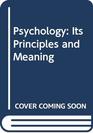 Psychology Its Principles and Meanings