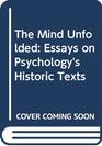 The Mind Unfolded Essays on Psychology's Historic Texts