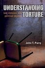 Understanding Torture Law Violence and Political Identity