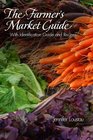 The Farmer's Market Guide With Identification Guide and Recipes